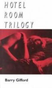 book cover of Hotel Room Trilogy by Barry Gifford