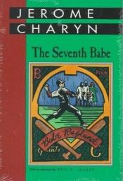 book cover of The seventh Babe by Jerome Charyn