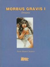 book cover of Morbus Gravis I: Druuna by Paolo Eleuteri Serpieri