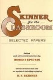 book cover of Skinner for the Classroom: Selected Papers by B. F. Skinner