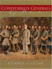 book cover of Confederate Generals: Life Portraits by George Cantor