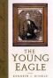 The Young Eagle: The Rise of Abraham Lincoln