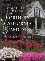book cover of The Complete Guide to Northern California Gardening by Maureen Gilmer