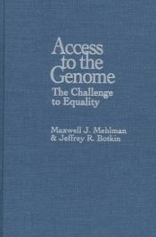 book cover of Access to the genome : the challenge to equality by Jeffrey R. Botkin|Maxwell J Mehlman|Maxwell J. Mehlman