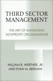 book cover of Third sector management : the art of managing nonprofit organizations by William B Werther