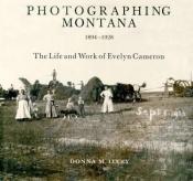 book cover of Photographing Montana 1894-1928 by Donna Lucey