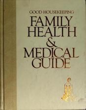 book cover of Good Housekeeping Family Health & Medical Guide by Good Housekeeping Institute