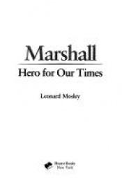 book cover of Marshall, Hero For Our Times by Leonard Oswald Mosley