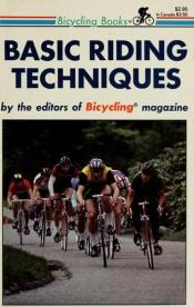 book cover of Basic Riding Techniques (Bicycling books) by "Bicycling" Magazine
