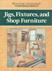 book cover of Jigs, Fixtures, and Shop Furniture by Nick Engler