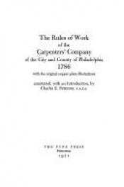 book cover of The rules of work of the Carpenters' Company of the City and County of Philadelphia, 1786: With the original copper plat by Carpenters' Company of the City and County of Philadelphia