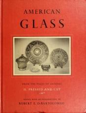 book cover of American Glass - Two Volumes in One: Volume I, Blown and Molded; Volume II, Pressed and Cut (From the Pages of Antiques) by Marvin D Schwartz