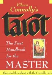book cover of Tarot: The First Handbook for the Master by Eileen Connolly