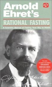 book cover of Rational Fasting (Ehret's Health Literature) by Arnold Ehret