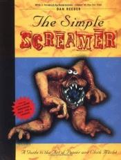 book cover of The Simple Screamer: A Guide to the Art of Papier and Cloth Mache by Dan Reeder