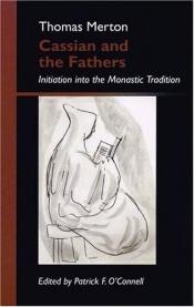 book cover of Cassian and the Fathers: Initiation Into the Monastic Tradition by Thomas Merton