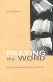book cover of Praying the Word: An Introduction to Lectio Divina (Cistercian Studies Series) by Enzo Bianchi