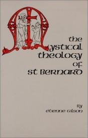 book cover of The Mystical Theology of Saint Bernard (Cistercian Studies Series) by Etienne Gilson