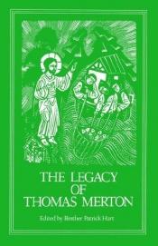 book cover of Legacy of Thomas Merton (Cistercian Fathers Series Number 92) by Patrick Hart