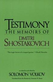 book cover of Testimony : the memoirs of Dmitri Shostakovich by Solomon Volkov