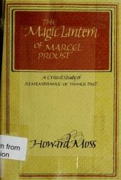 book cover of The magic lantern of Marcel Proust : a critical study of Remembrance of things past by Howard Moss