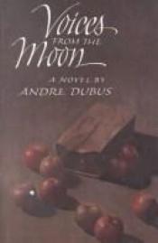 book cover of Voices from the Moon P by Andre Dubus