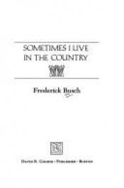 book cover of Sometimes I live in the country by Frederick Busch