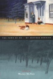 book cover of The Town of No & My Brother Running by Wesley McNair