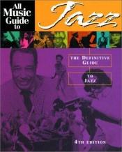 book cover of All Music Guide to Jazz - 4th Edition by Hal Leonard Corporation