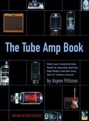 book cover of The Tube Amp Book by Aspen Pittman