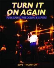 book cover of Turn it on again : Peter Gabriel, Phil Collins & Genesis by Dave Thompson