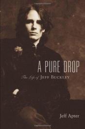 book cover of A Pure Drop: The Life of Jeff Buckley (Book) by Jeff Apter