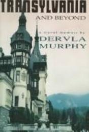 book cover of Transylvania and Beyond by Dervla Murphy