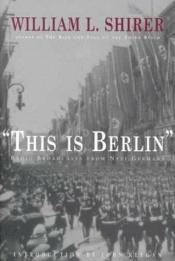 book cover of This is Berlin. Rundfunkreportagen aus Deutschland 1939-1940 by William L. Shirer