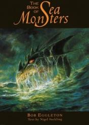 book cover of The Book of Sea Monsters by Bob Eggleton