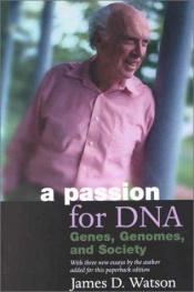 book cover of A Passion for DNA: Genes, Genomes and Society by James Watson