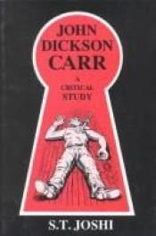 book cover of John Dickson Carr: A Critical Study by Sunand Tryambak Joshi