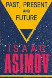 book cover of Past, present, and future by Isaac Asimov