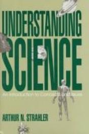 book cover of Understanding Science: An Introduction to Concepts and Issues by Arthur N. Strahler