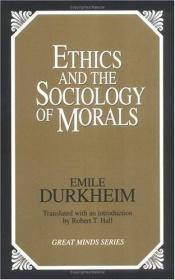 book cover of Ethics and the sociology of morals by Emile Durkheim