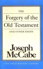 book cover of The Forgery of the Old Testament and Other Essays (Freethought Library) by Joseph McCabe
