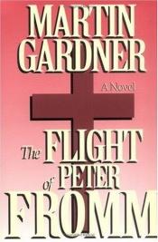 book cover of The flight of Peter Fromm by Martin Gardner