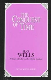 book cover of The Conquest of Time and the Happy Turning by H. G. Wells