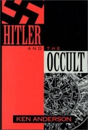 book cover of Hitler and the occult by Ken Anderson