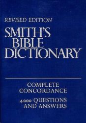 book cover of Smith's Bible Dictionary Including 4,000 Questions and Answers on the Old and New Testaments by William Smith