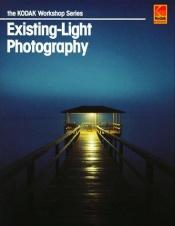 book cover of Existing-light photography by Professional Motion Imaging Kodak