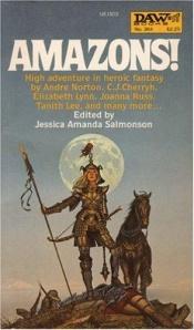 book cover of Amazons! (Amazons! High adventure in heroic fantasy by Andre Nortton, C.J. Cherryh, Elizabeth Lynn, Joanna Russ, Tanith Lee, and many more..) by Jessica Amanda Salmonson