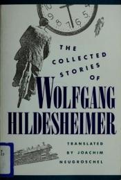 book cover of The collected stories of Wolfgang Hildesheimer by Wolfgang Hildesheimer