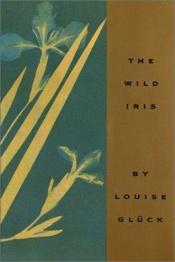 book cover of The Wild Iris by Louise Gluck