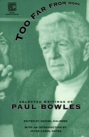 book cover of Too Far from Home by Paul Bowles